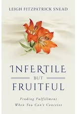 Sophia Institue Press Infertile but Fruitful Finding Fulfillment When You Can’t Conceive