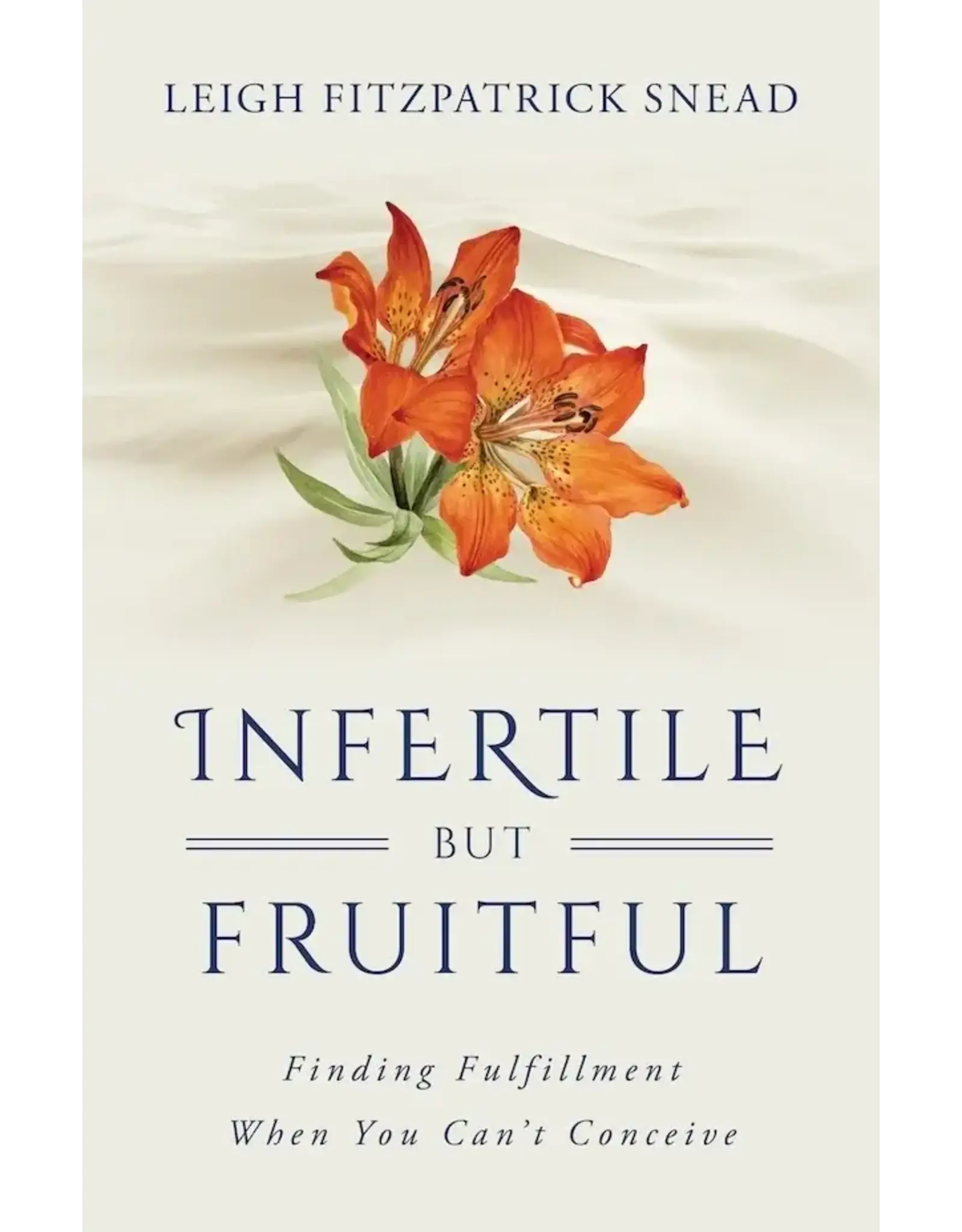 Sophia Institue Press Infertile but Fruitful Finding Fulfillment When You Can’t Conceive