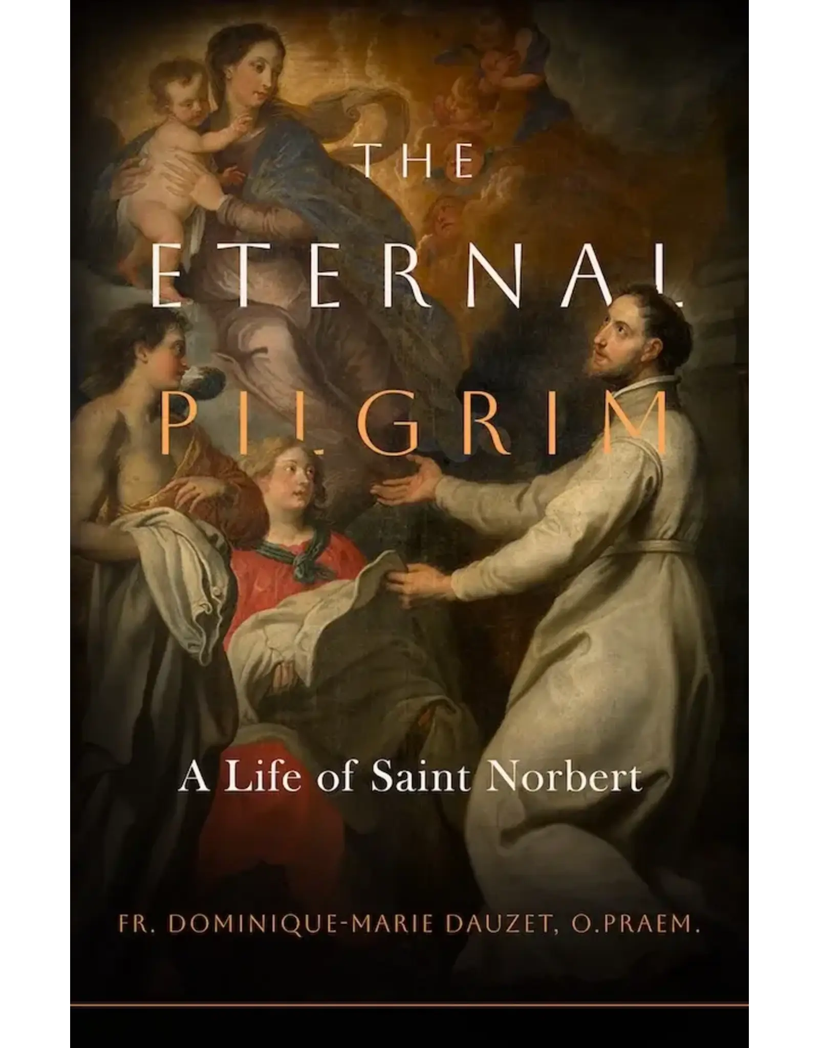 Sophia Institue Press The Eternal Pilgrim A Life of St. Norbert