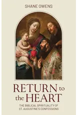 Emmaus Return to the Heart: Biblical Spirituality of St. Augustine's Confessions