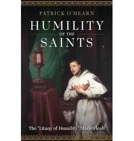 Sophia Institue Press Humility of the Saints: Litany of Humility Made Flesh