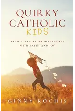 Sophia Institue Press Quirky Catholic Kids : Navigating Neurodivergence with Faith and Joy