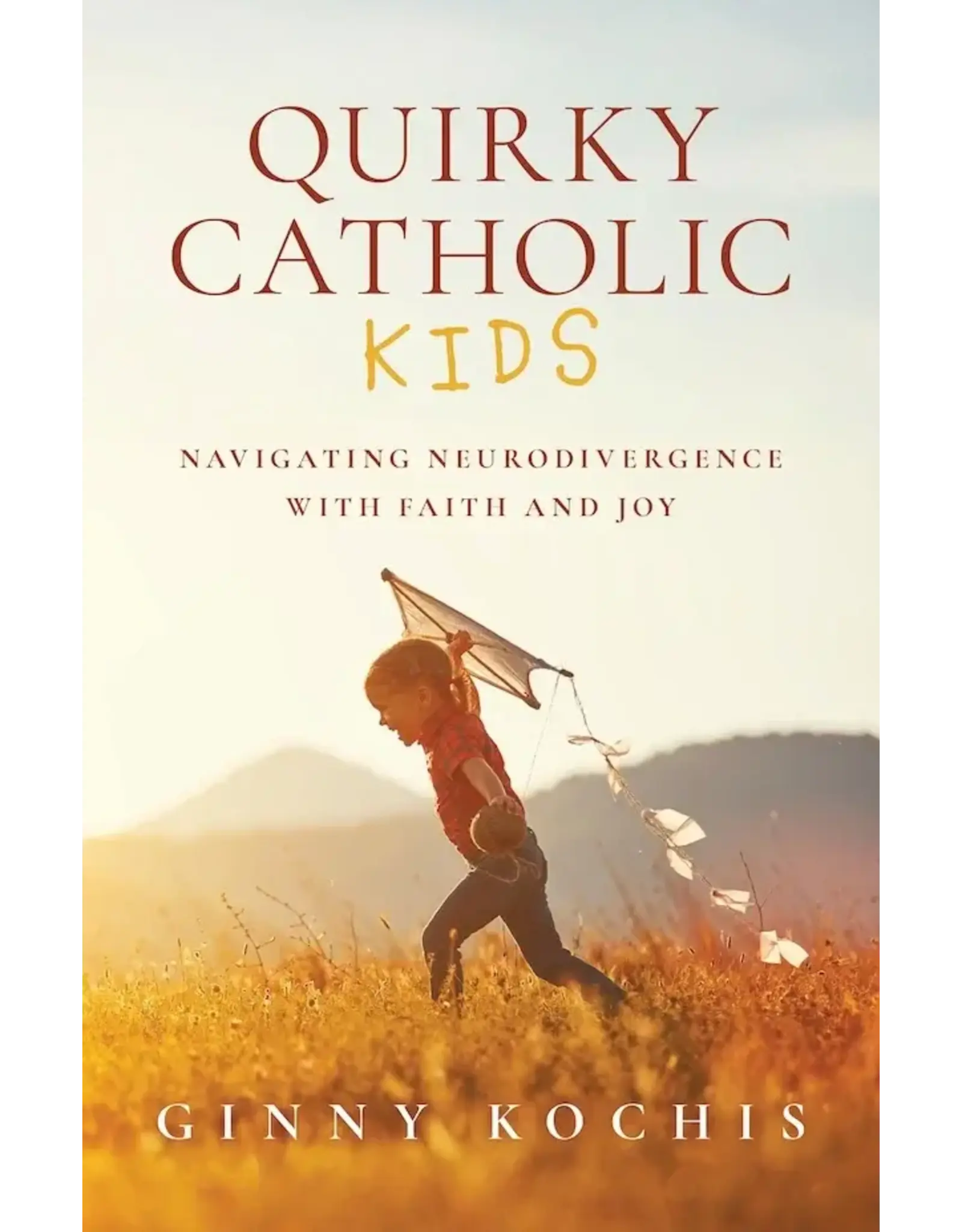 Sophia Institue Press Quirky Catholic Kids : Navigating Neurodivergence with Faith and Joy