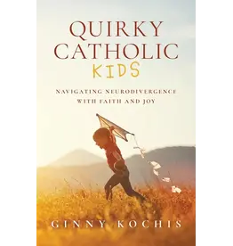 Sophia Institue Press Quirky Catholic Kids : Navigating Neurodivergence with Faith and Joy