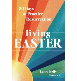 Ave Maria Living Easter : 50 Days to Practice Resurrection