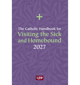 LTP (Liturgy Training Publications) 2027 Catholic Handbook for Visiting the Sick & Homebound