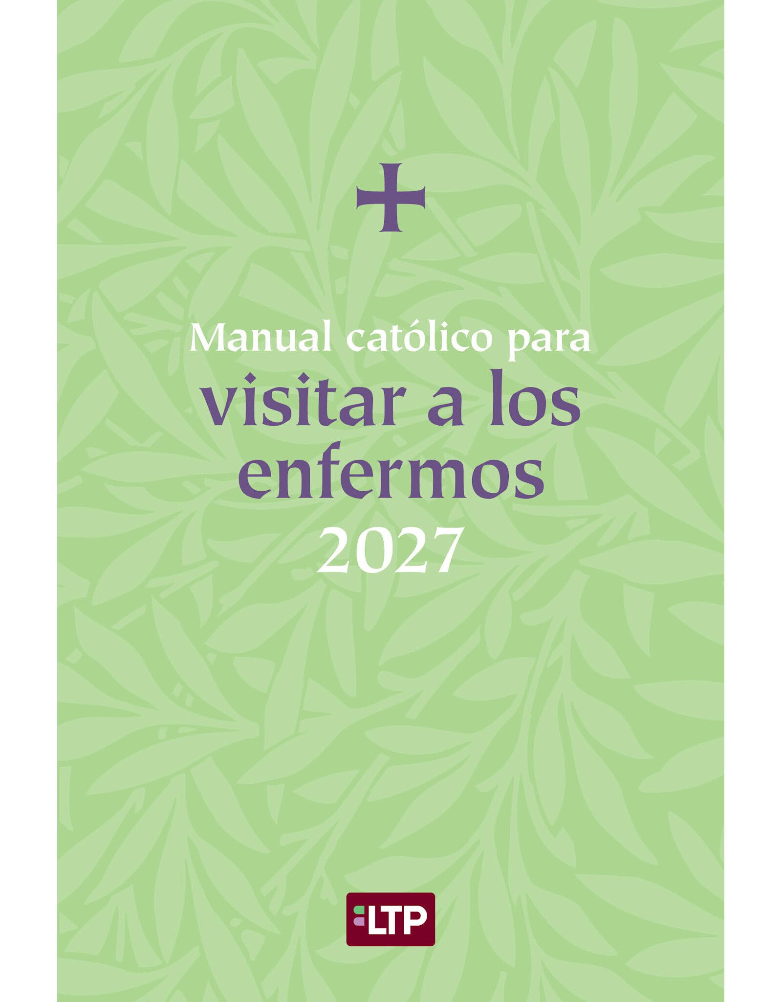 LTP (Liturgy Training Publications) 2027 Manual católico para visitar a los enfermos (Catholic Handbook for Visiting the Sick)
