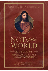 Tan Books (St. Benedict Press) Not of the World: 20 Lessons on Following Christ without Compromise