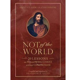 Tan Books (St. Benedict Press) Not of the World: 20 Lessons on Following Christ without Compromise