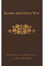 Tan Books (St. Benedict Press) Living the Little Way: Six Keys to the Spirituality of St. Thérèse