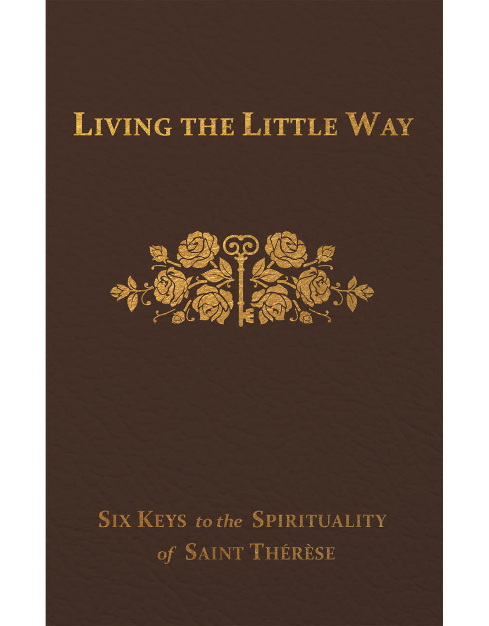 Tan Books (St. Benedict Press) Living the Little Way: Six Keys to the Spirituality of St. Thérèse