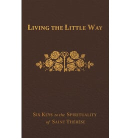 Tan Books (St. Benedict Press) Living the Little Way: Six Keys to the Spirituality of St. Thérèse