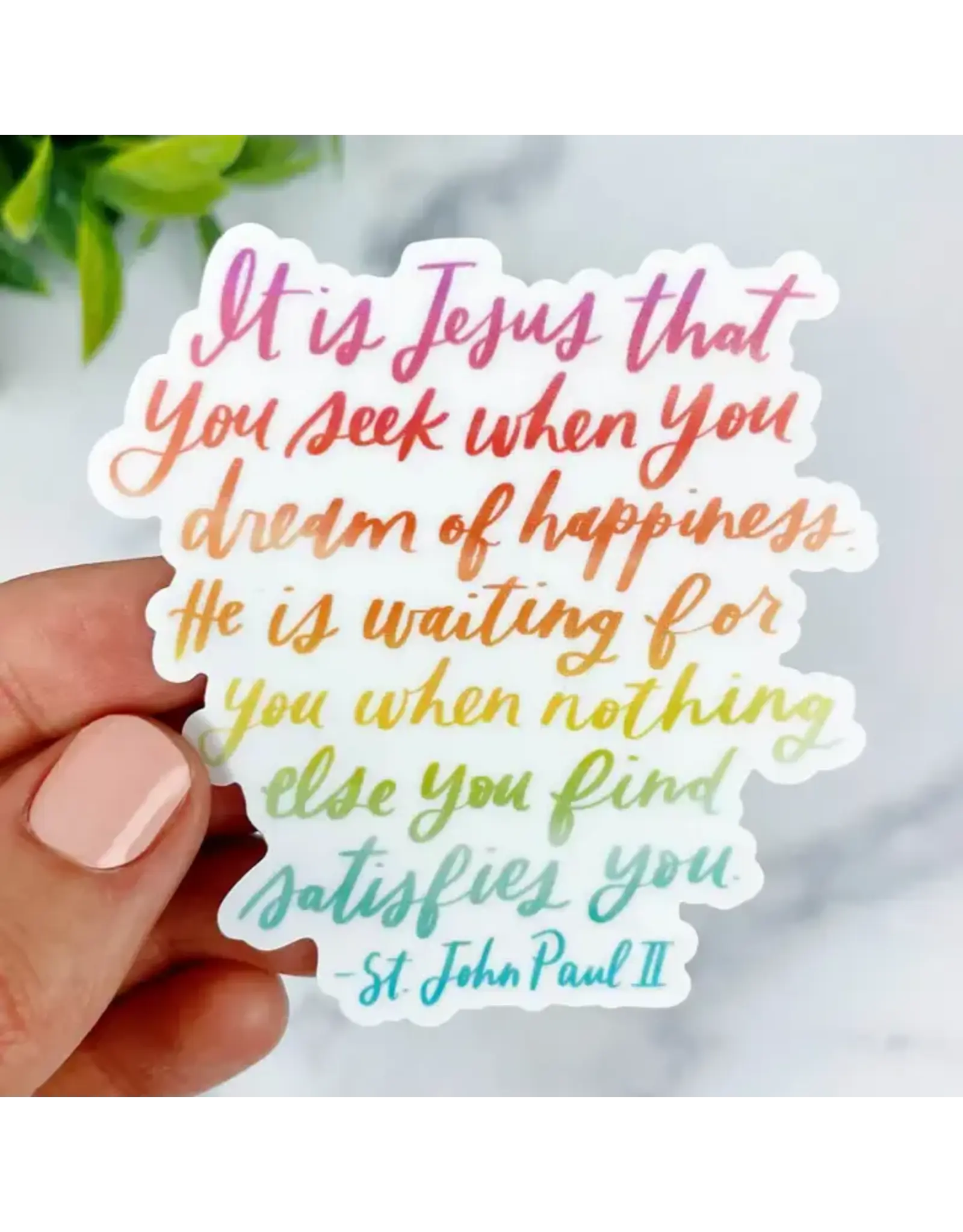 Just Love Prints Sticker - It Is Jesus That You Seek (St. John Paul II)