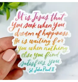 Just Love Prints Sticker - It Is Jesus That You Seek (St. John Paul II)