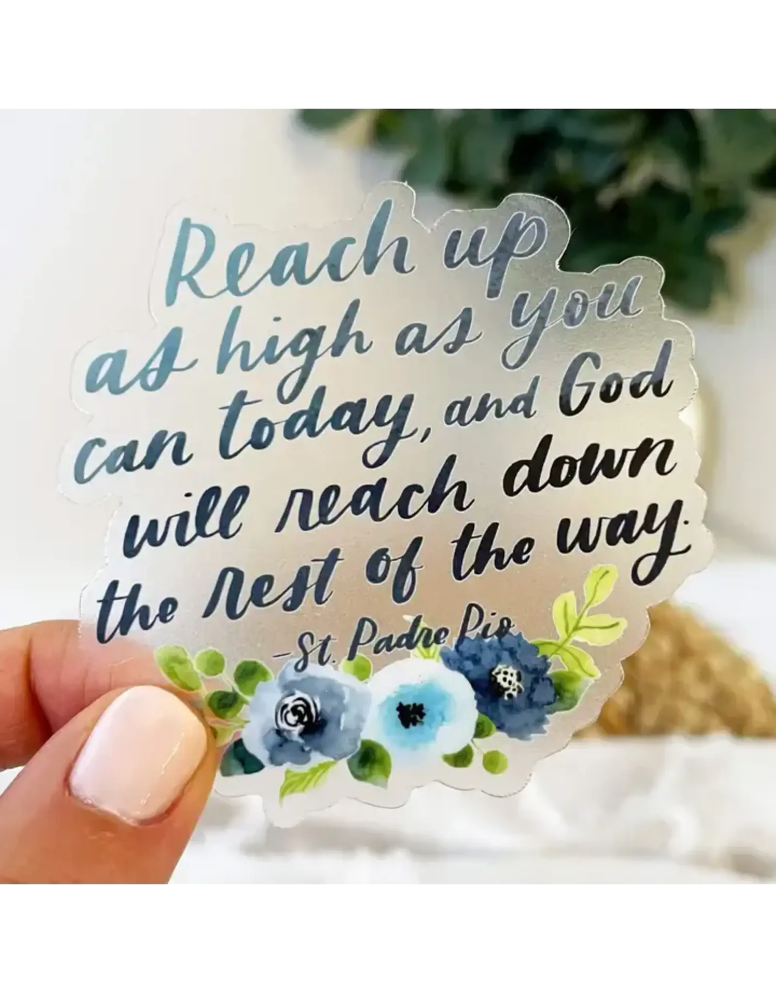 Just Love Prints Sticker - Reach Up As High As You Can (St. Padre Pio)