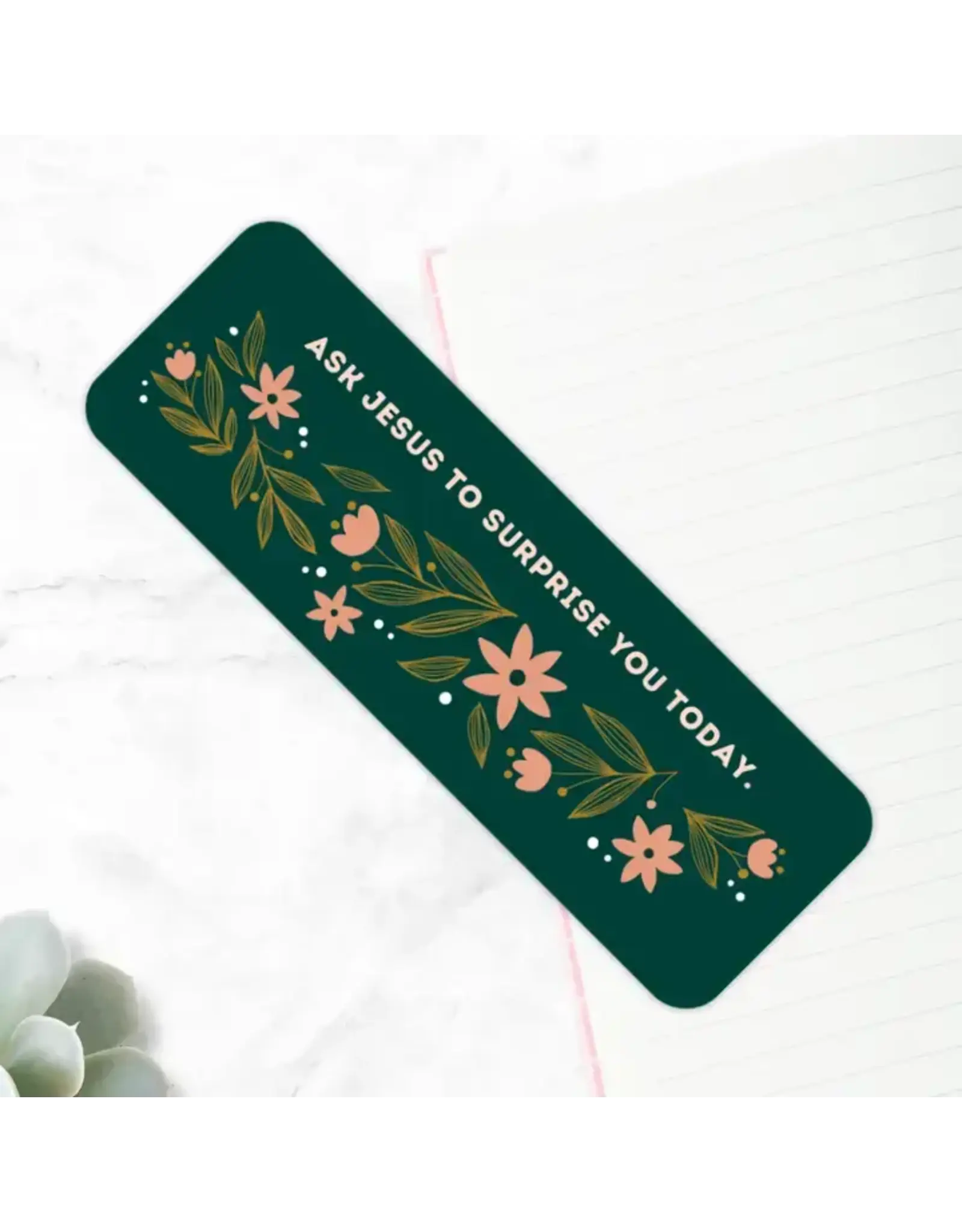 Just Love Prints Bookmark - Ask Jesus to Surprise You Today