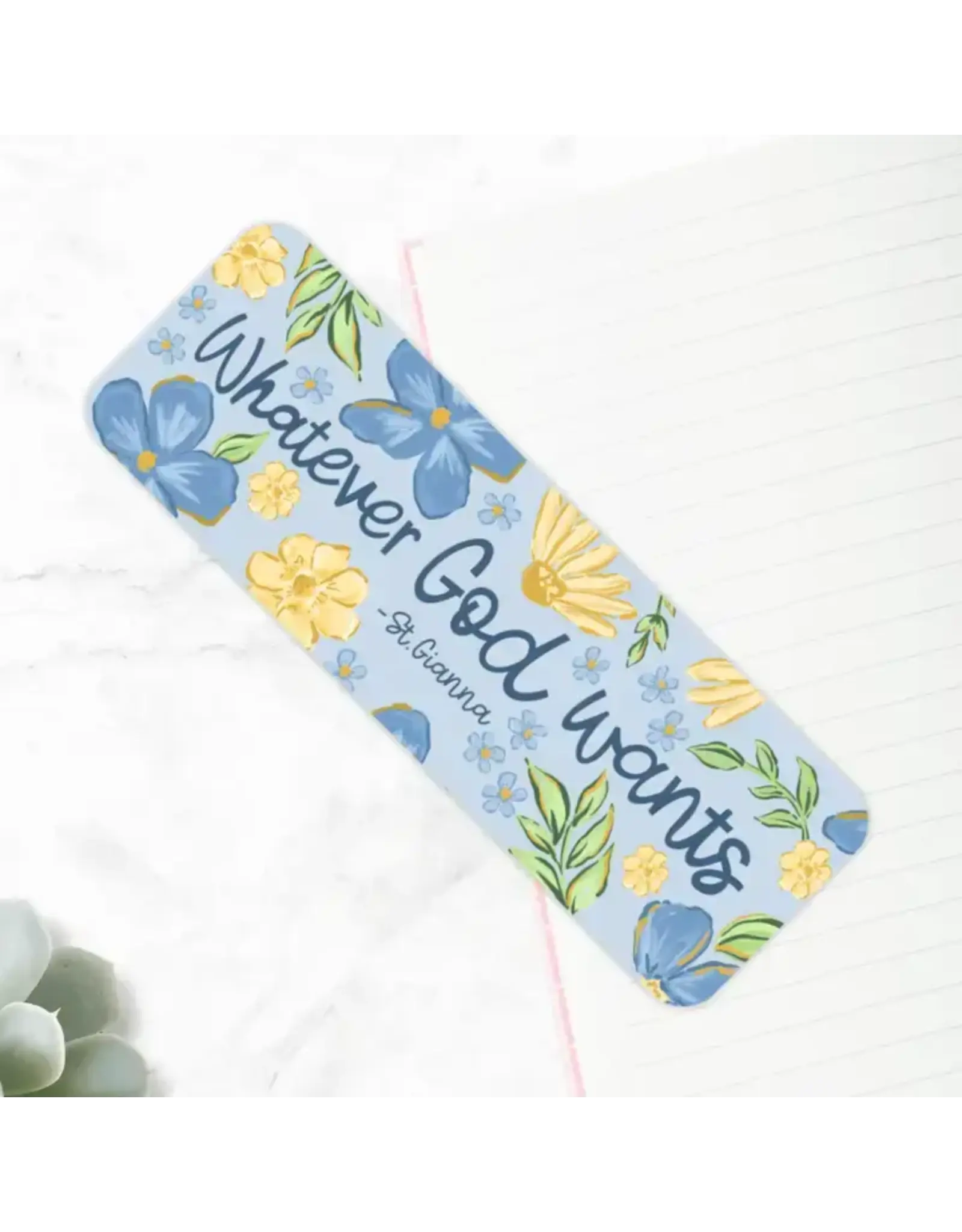 Just Love Prints Bookmark - Whatever God Wants (St. Gianna)