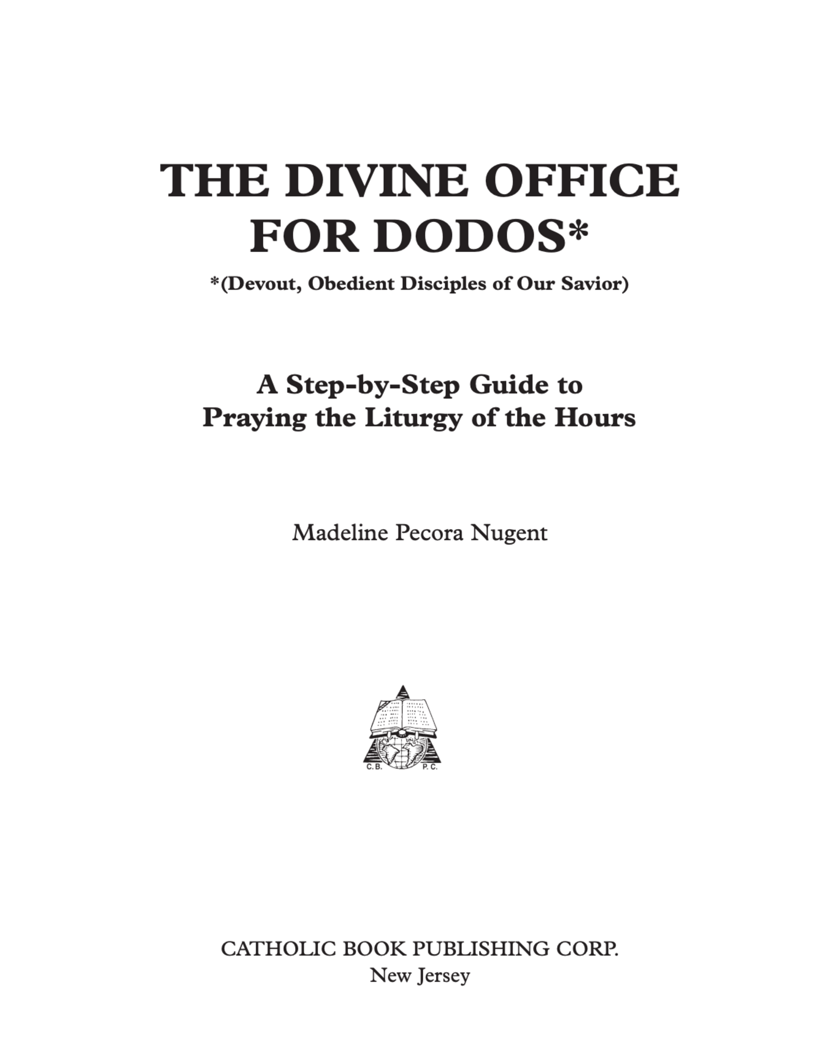 Catholic Book Publishing The Divine Office for Dodos: A Step-by-Step Guide to Praying the Liturgy of the Hours
