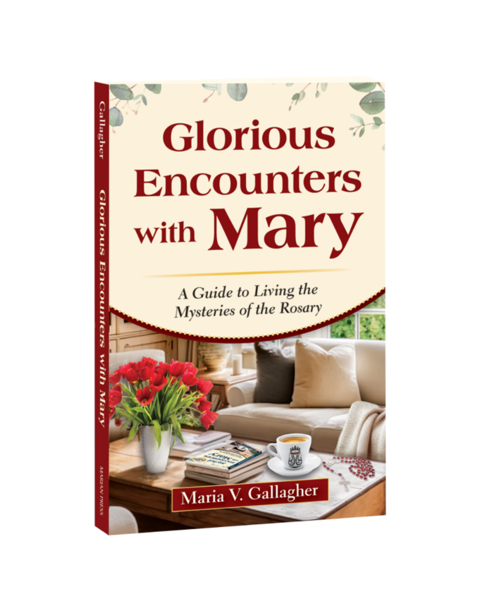 Marian Press Glorious Encounters with Mary: Guide to Living the Mysteries of the Rosary