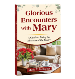 Marian Press Glorious Encounters with Mary: Guide to Living the Mysteries of the Rosary