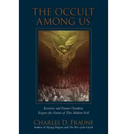 Slaying Dragons Press Occult Among Us: Exorcists & Former Occultists Expose the Nature of This Modern Evil