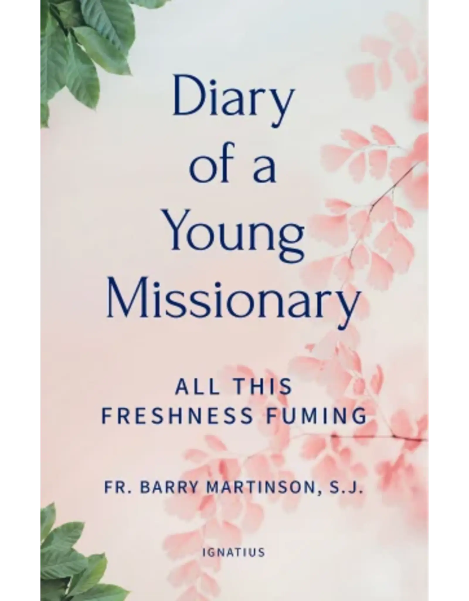 Ignatius Press Diary of a Young Missionary All This Freshness Fuming