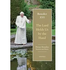 Ignatius Press Lord Holds Us by the Hand: Unpublished Homilies Pope Benedict XVI