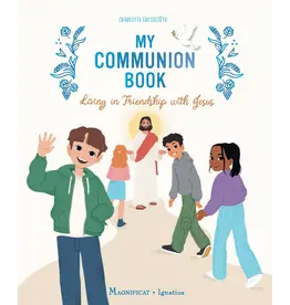 Magnificat Ignatius My Communion Book Living in Friendship with Jesus