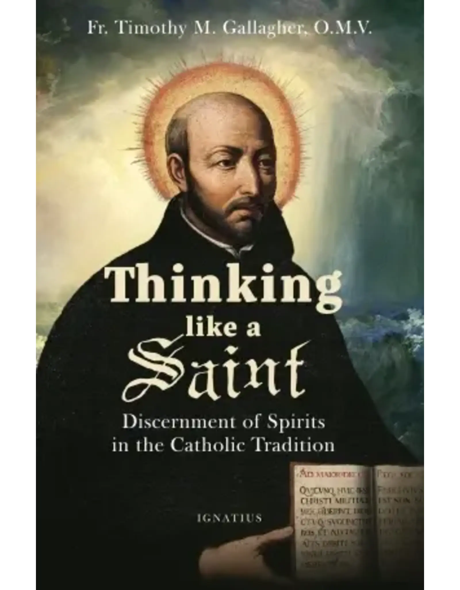 Ignatius Press Thinking Like a Saint Discernment of Spirits in the Catholic Tradition