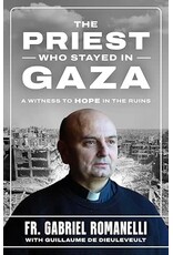 Sophia Institue Press Priest Who Stayed in Gaza: Witness to Hope in the Rubble