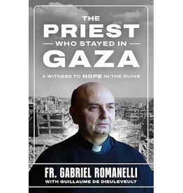Sophia Institue Press Priest Who Stayed in Gaza: Witness to Hope in the Rubble