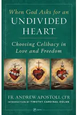 EWTN Publishing When God Asks for an Undivided Heart Choosing Celibacy in Love and Freedom