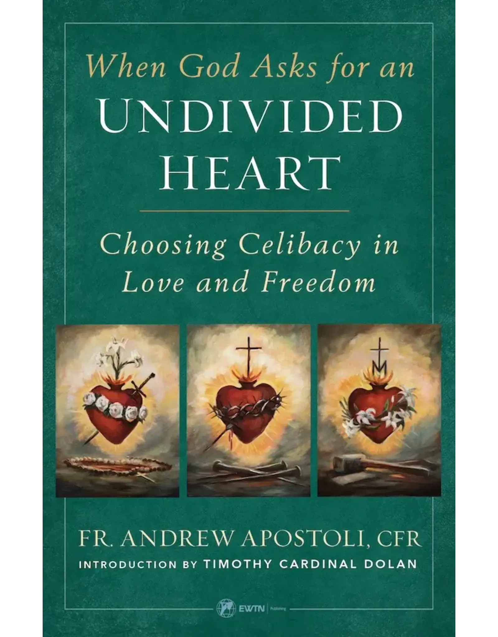 EWTN Publishing When God Asks for an Undivided Heart Choosing Celibacy in Love and Freedom