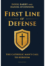 Ignatius Press First Line of Defense: Catholic Man’s Call to Heroism