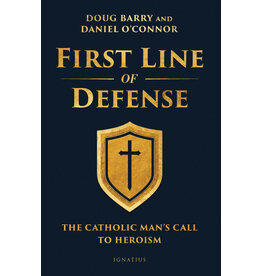 Ignatius Press First Line of Defense: Catholic Man’s Call to Heroism