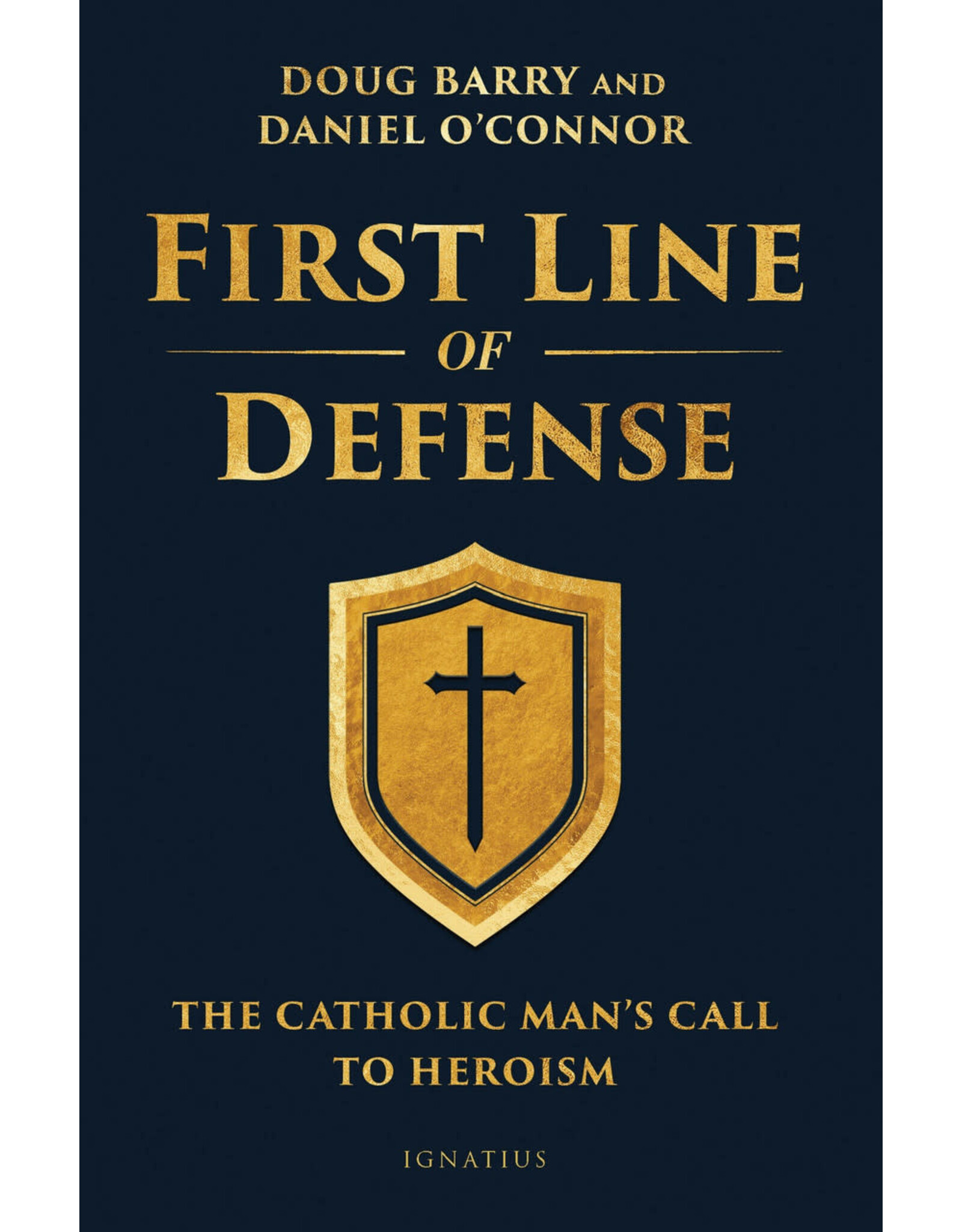 Ignatius Press First Line of Defense: Catholic Man’s Call to Heroism