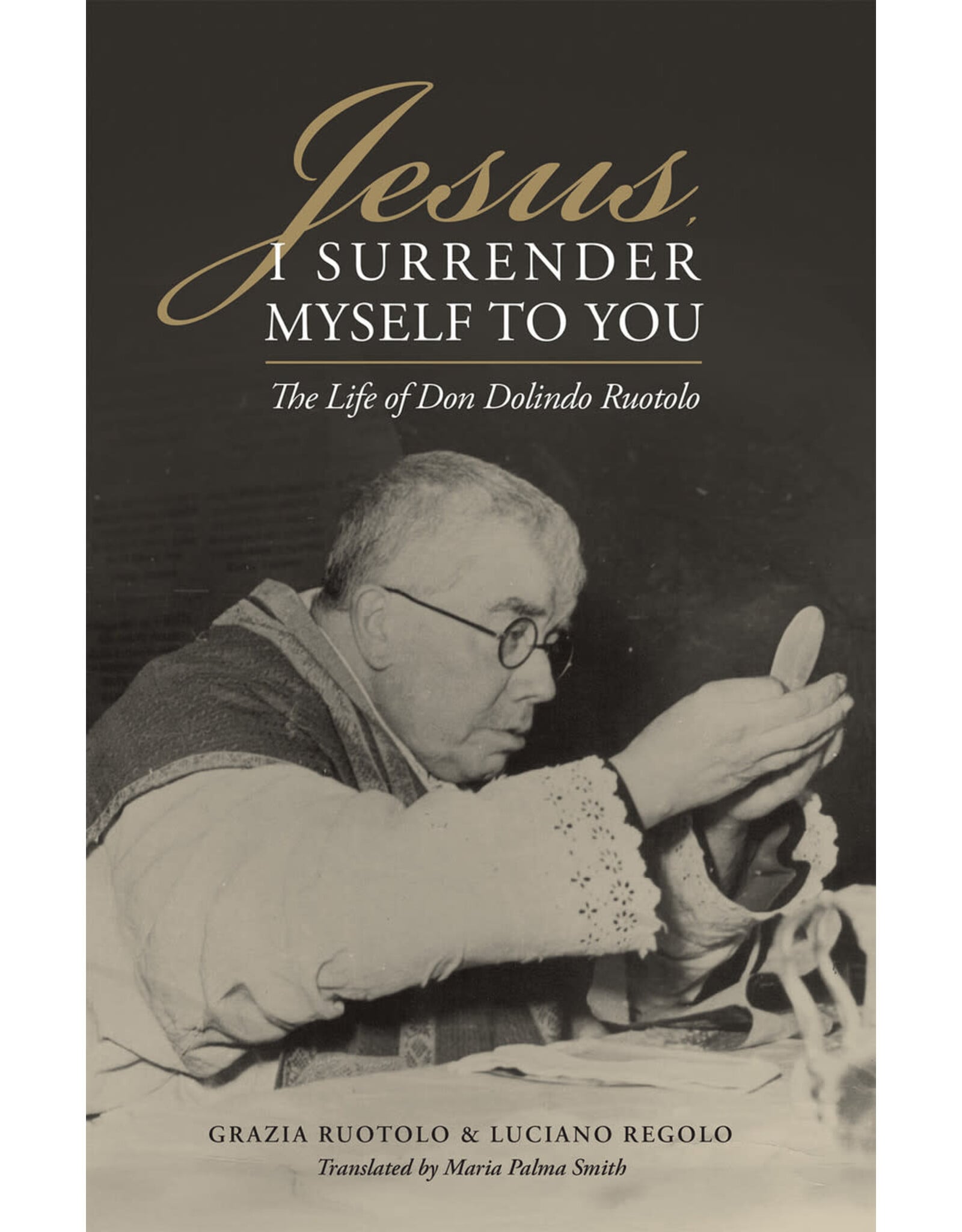 Tan Books (St. Benedict Press) Jesus, I Surrender Myself to You: The Life of Don Dolindo Ruotolo
