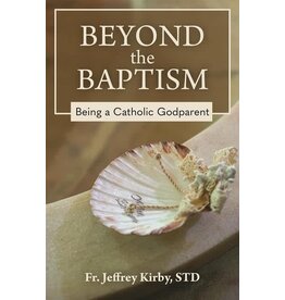 OSV (Our Sunday Visitor) Beyond the Baptism: Being a Catholic Godparent