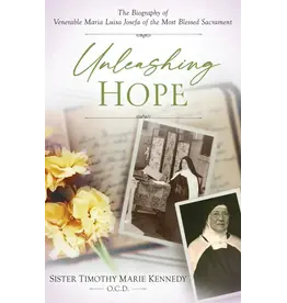Sophia Institue Press Unleashing Hope: Biography of Venerable Maria Luisa Josefa of the Most Blessed Sacrament