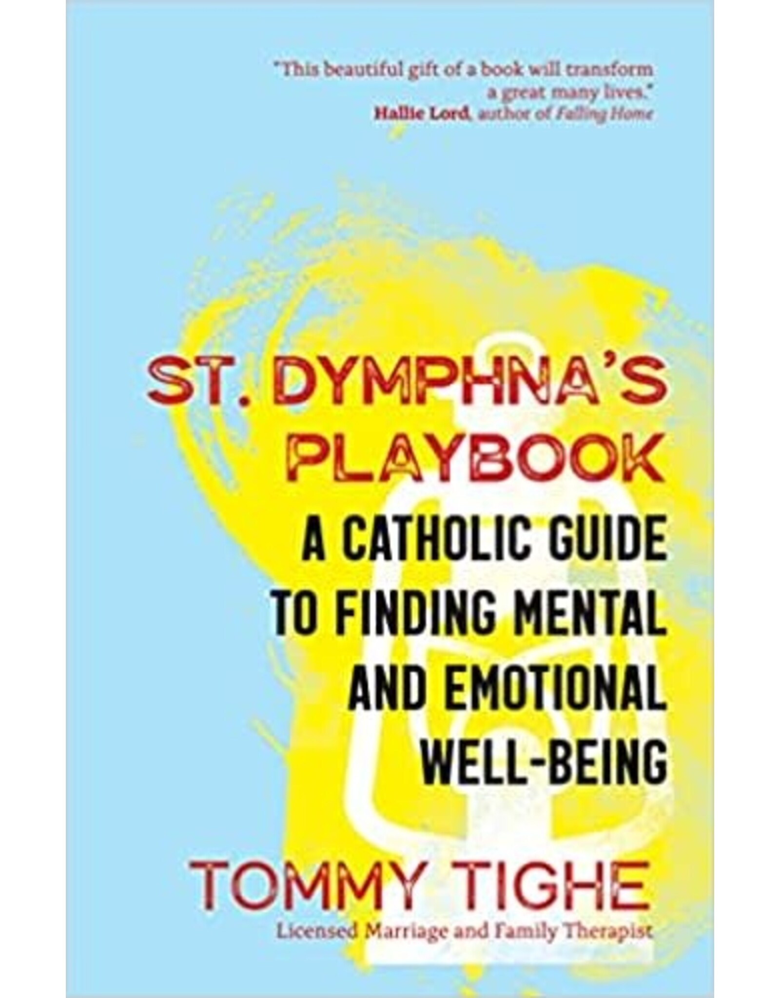 Ave Maria St. Dymphna’s Playbook: Catholic Guide to Finding Mental & Emotional Well-Being