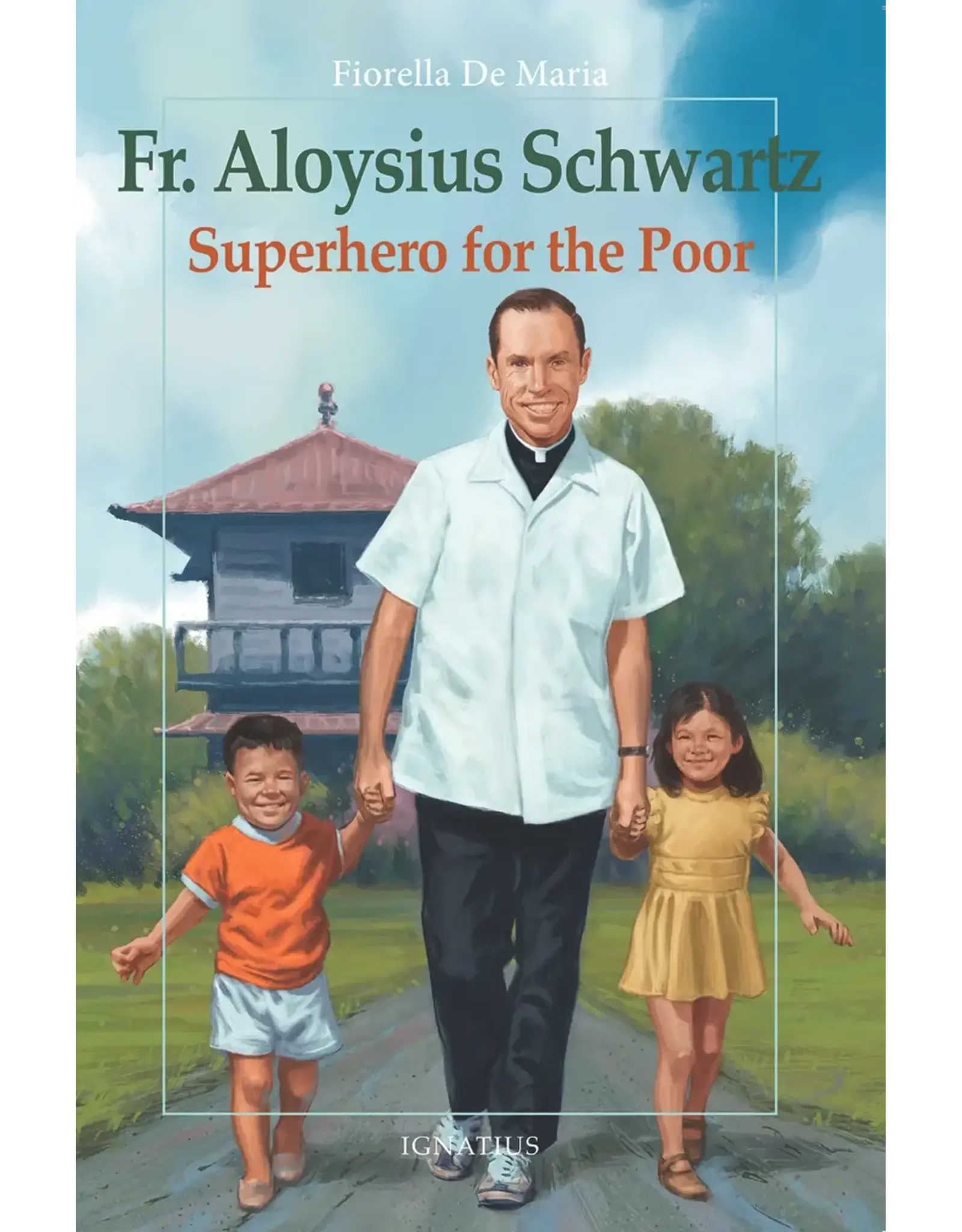 Ignatius Press Father Aloysius Schwartz Superhero for the Poor
