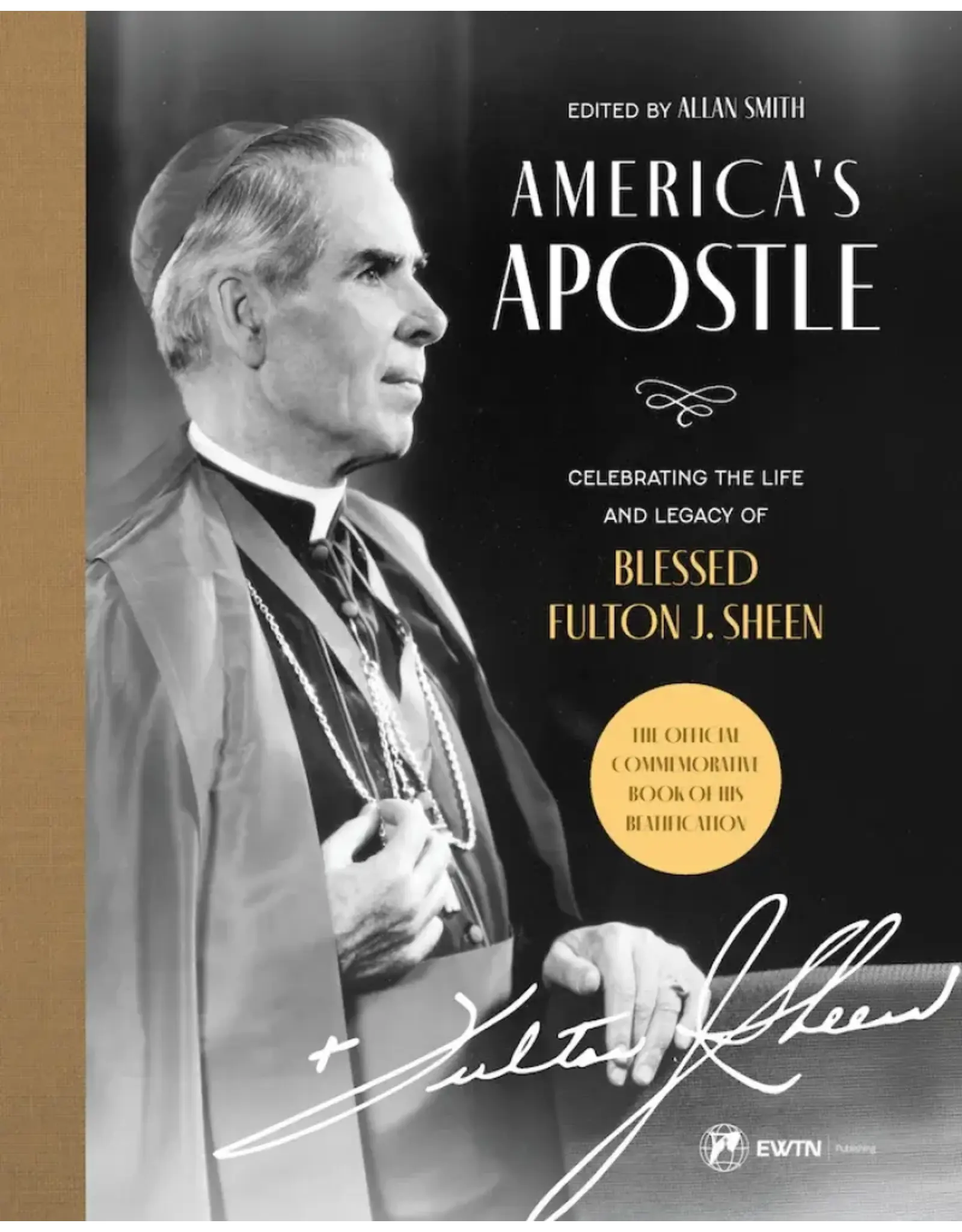EWTN Publishing America’s Apostle: Celebrating the Life and Legacy of Blessed Fulton J. Sheen