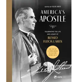 EWTN Publishing America’s Apostle: Celebrating the Life and Legacy of Blessed Fulton J. Sheen