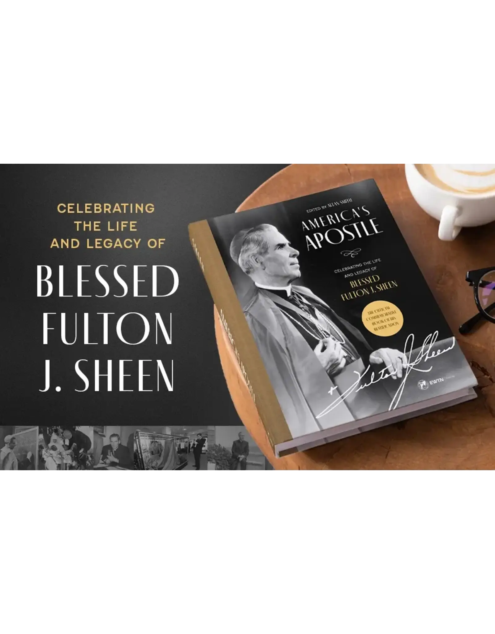 EWTN Publishing America’s Apostle: Celebrating the Life and Legacy of Blessed Fulton J. Sheen