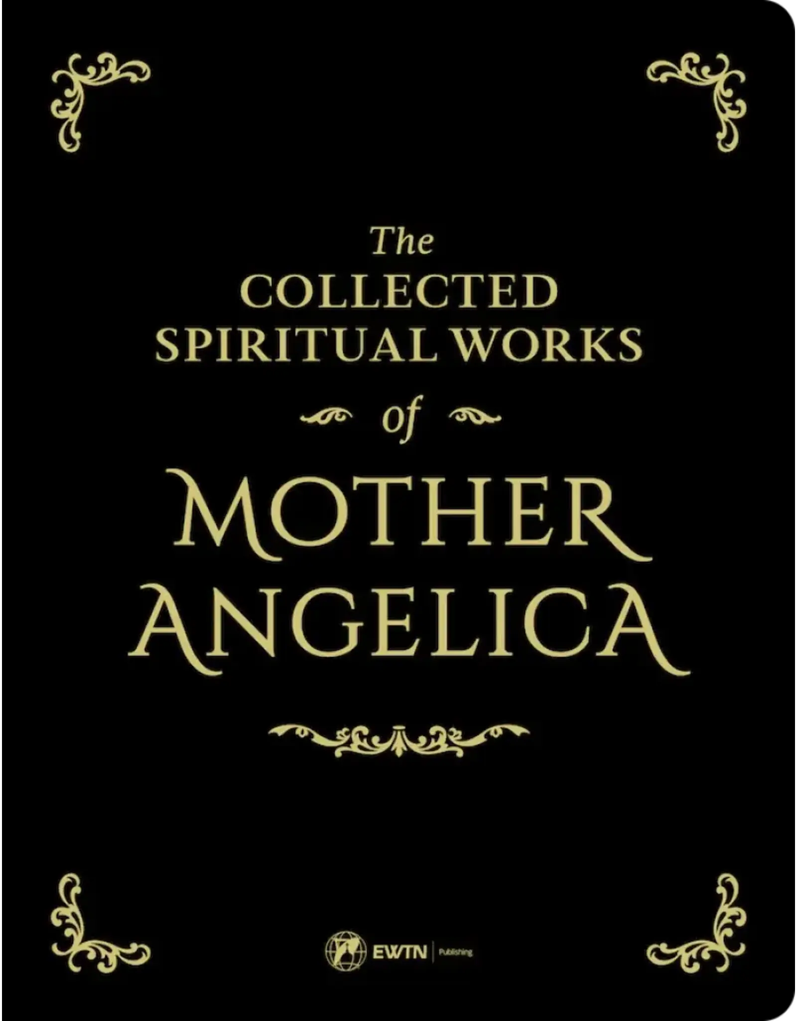 EWTN Publishing The Collected Spiritual Works of Mother Angelica
