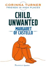 Magnificat Ignatius Child, Unwanted: Margaret of Castello