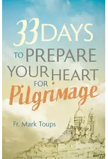 Ave Maria 33 Days to Prepare Your Heart for Pilgrimage