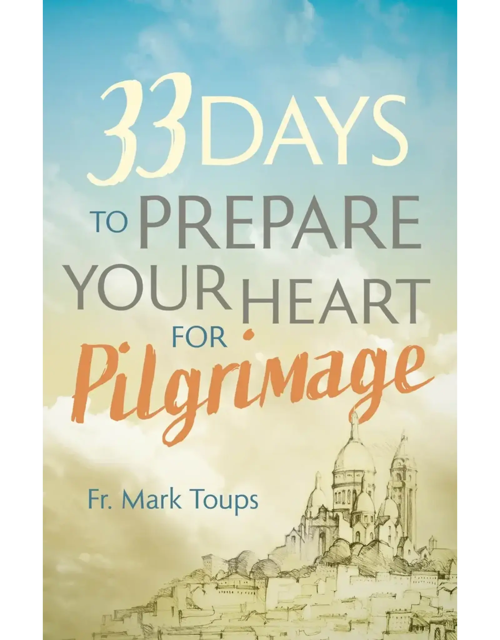 Ave Maria 33 Days to Prepare Your Heart for Pilgrimage