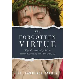 Sophia Institue Press The Forgotten Virtue Why Meekness May Be the Secret Weapon in the Spiritual Life