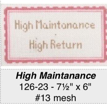 Canvas HIGH MAINTENANCE…HIGH RETURN  126-23